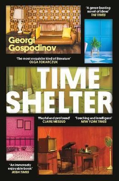 Time Shelter : Longlisted for the International Booker Prize 2023 Geor