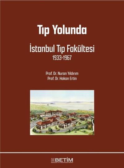 Tıp Yolunda İstanbul Tıp Fakültesi 1933 - 1967 Hakan Ertin