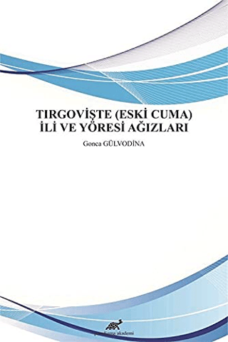 Tırgovişte (Eski Cuma) İli ve Yöresi Ağızları