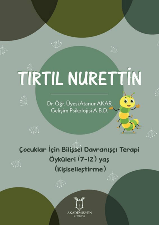 Tırtıl Nurettin - Çocuklar İçin Bilişsel Davranışçı Terapi Öyküleri (7-12) Yaş (Kişiselleştirme)