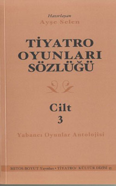 Tiyatro Oyunları Sözlüğü Cilt 3 %25 indirimli Ayşe Selen