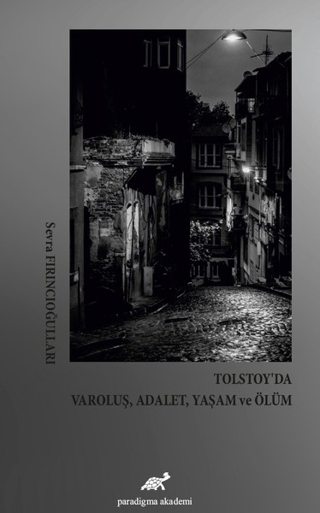 Tolstoy’da Varoluş, Adalet, Yaşam ve Ölüm