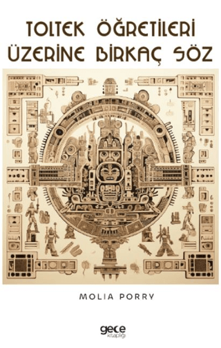 Toltek Öğretileri Üzerine Birkaç Söz