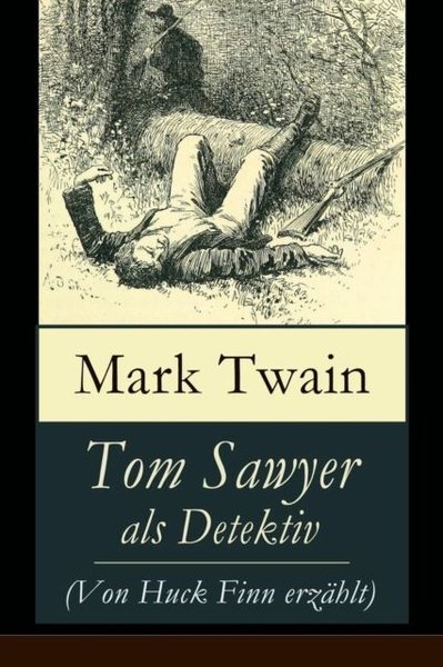 Tom Sawyer als Detektiv (Von Huck Finn erzahlt)