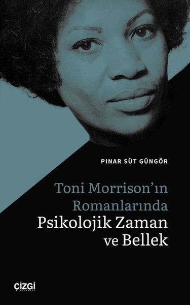 Toni Morrison'ın Romanlarında Psikolojik Zaman ve Bellek Pınar Süt Gün