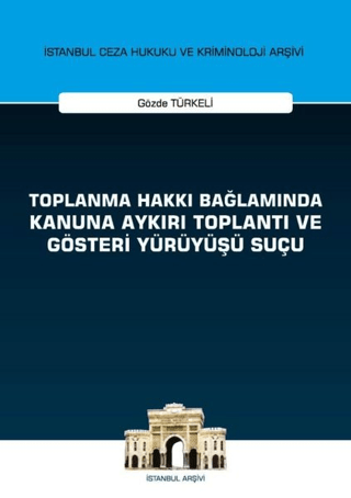 Toplanma Hakkı Bağlamında Kanuna Aykırı Toplantı ve Gösteri Yürüyüşü Suçu