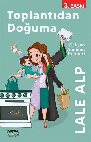 Toplantıdan Doğuma - Çalışan Annenin Rehberi