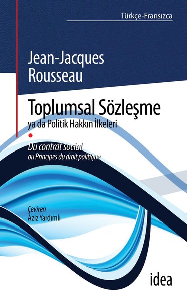 Toplumsal Sözleşme ya da Politik Hakkın İlkeleri Jean-Jacques Rousseau