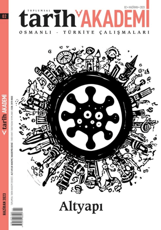 Toplumsal Tarih Akademi Osmanlı Türkiye Çalışmaları Sayı: 2 - Haziran 2023