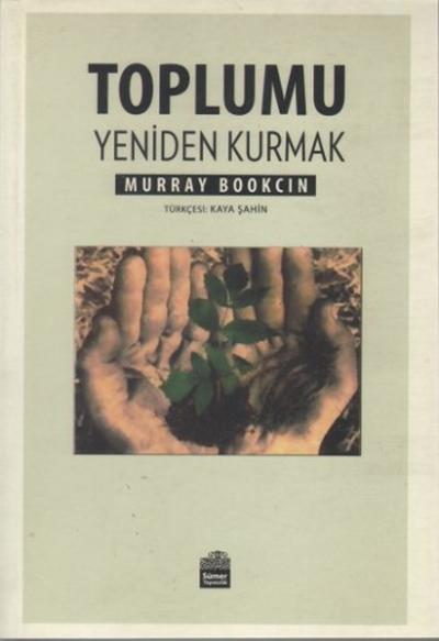 Toplumu Yeniden Kurmak Murray Bookchin