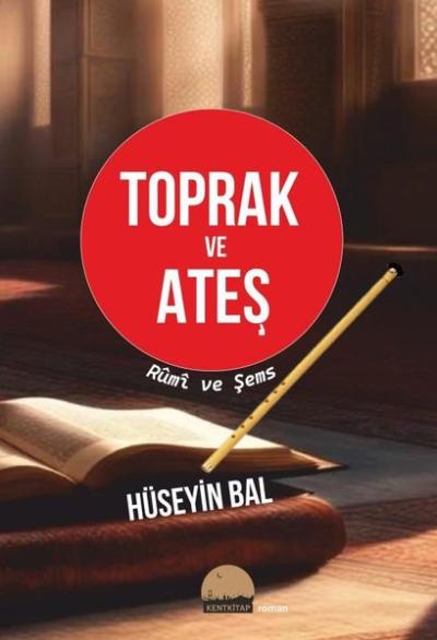 Toprak ve Ateş - Rumi ve Şems
