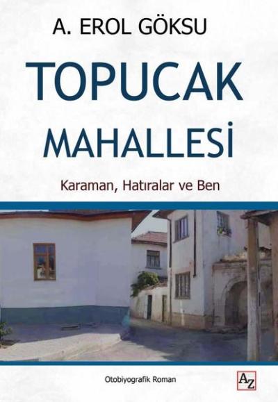 Topucak Mahallesi - Karaman Hatıralar ve Ben