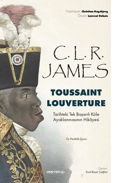 Toussaint Louverture: Tarihteki Tek Başarılı Köle Ayaklanmasının Hikayesi - Üç Perdelik Oyun