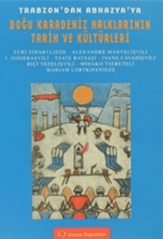 Trabzon’dan Abhazya’ya Doğu Karadeniz Halkları Tarih ve Kültürleri