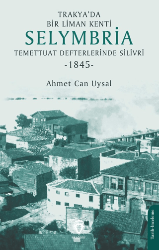 Trakya’da Bir Liman Kenti Selymbria: Temettuat Defterlerinde Silivri (1845)