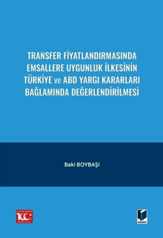 Transfer Fiyatlandırmasında Emsallere Uygunluk İlkesinin Türkiye ve ABD Yargı Kararları Bağlamında Değerlendirilmesi