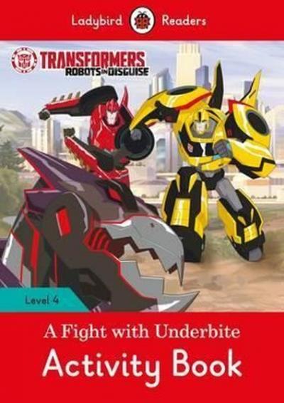 Transformers: A Fight with Underbite Activity Book - Ladybird Readers Level 4