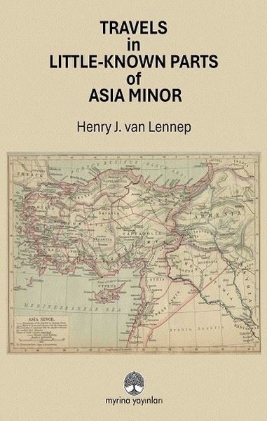 Travels in Little - Known Parts of Asia Minor