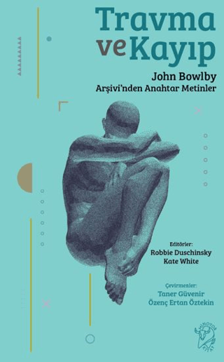 Travma ve Kayıp: John Bowlby Arşivi’nden Anahtar Metinler