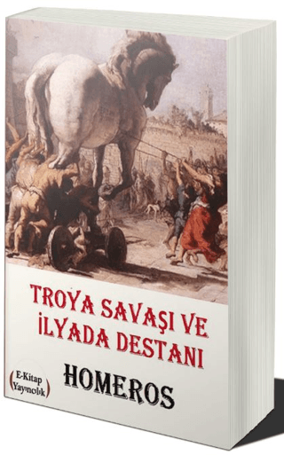 Troya Savaşı ve İlyada Destanı Homeros