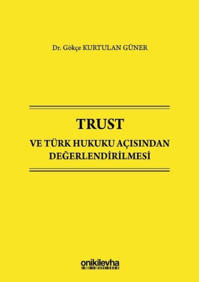 Trust ve Türk Hukuku Açısından Değerlendirilmesi (Ciltli)