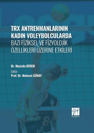 TRX Antrenmanlarının Kadın Voleybolcularda Bazı Fiziksel ve Fizyolojik Özellikleri Üzerine Etkileri