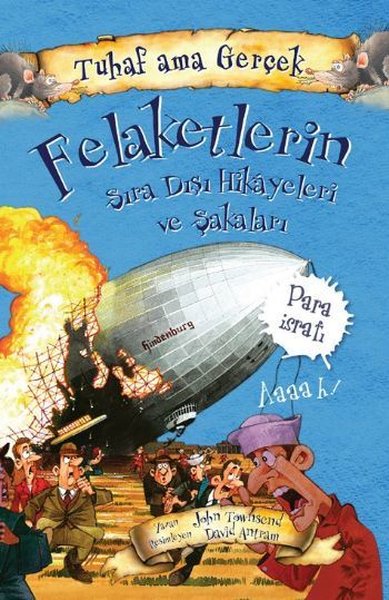 Tuhaf Ama Gerçek  - Felaketlerin Sıra Dışı Hikayeleri ve Şakaları