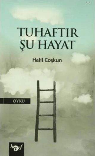 Tuhaftır Şu Hayat Halil Coşkun