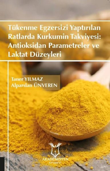 Tükenme Egzersizi Yaptırılan Ratlarda Kurkumin Takviyesi: Antioksidan Parametreler ve Laktat Düzeyle