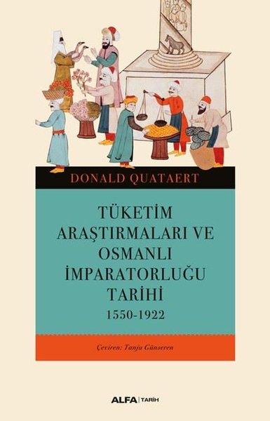 Tüketim Araştırmaları ve Osmanlı İmparatorluğu Tarihi 1550-1922 Donald
