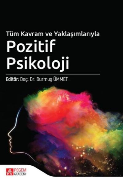 Tüm Kavram ve Yaklaşımlarıyla Pozitif Psikoloji Kolektif