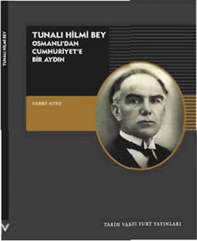 Tunalı Hilmi Bey - Osmanlı\'dan Cumhuriyet\'e Bir Aydın Sabri Ateş