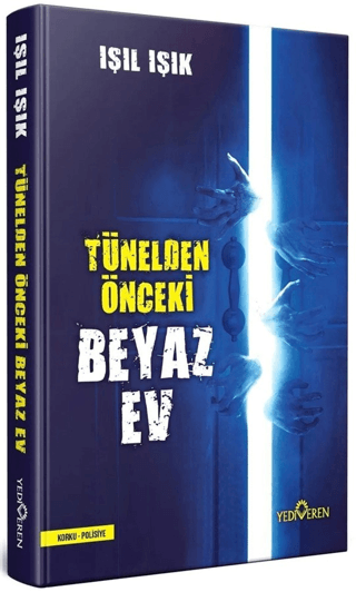 Tünelden Önceki Beyaz Ev (Ciltli) Işıl Işık