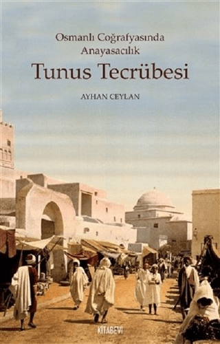 Tunus Tecrübesi  - Osmanlı Coğrafyasında Anayasacılık
