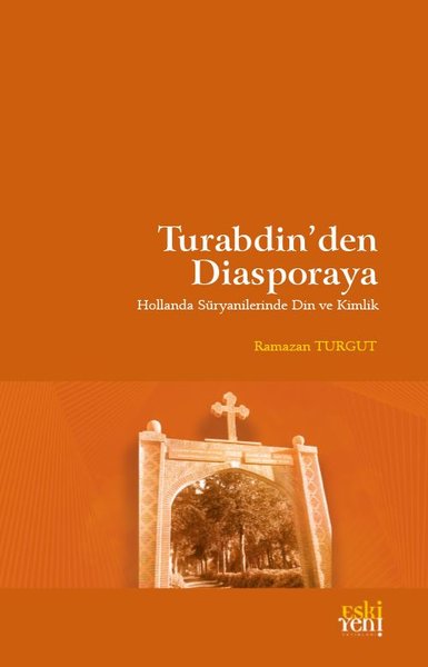 Turabdin'den Diasporaya - Hollanda Süryanilerinde Din ve Kimlik Ramaza