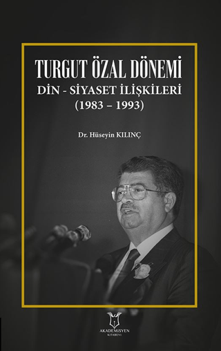 Turgut Özal Dönemi Din Siyaset İlişkileri (1983 – 1993)