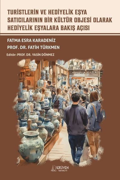 Turistlerin ve Hediyelik Eşya Satıcılarının Bir Kültür Objesi Olarak Hediyelik Eşyalara Bakış Açısı