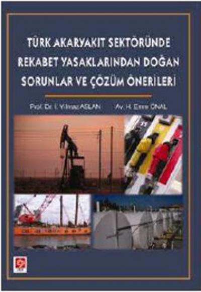 Türk Akaryakıt Sektöründe Rekabet Yasaklarından Doğan Sorunlar ve Çözü