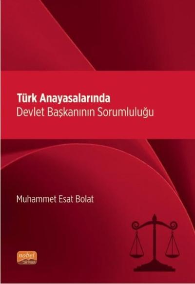 Türk Anayasalarında Devlet Başkanının Sorumluluğu Muhammet Esat Bolat