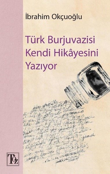 Türk Burjuvazisi Kendi Hikayesini Yazıyor İbrahim Okçuoğlu