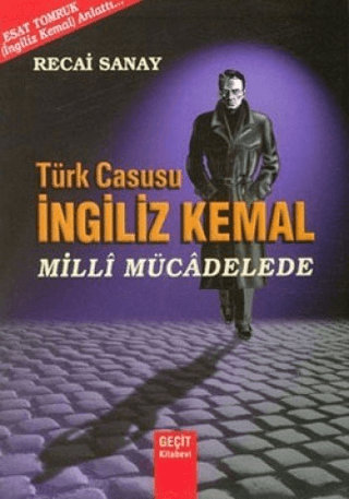 Türk Casusu İngiliz Kemal Milli Mücadelede