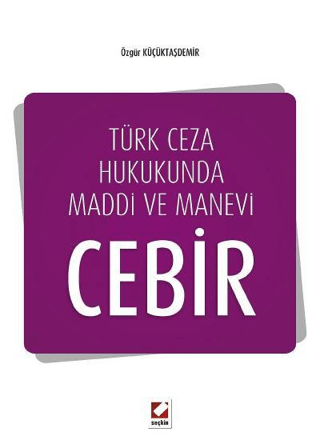 Türk Ceza Hukukunda Maddi ve Manevi Cebir