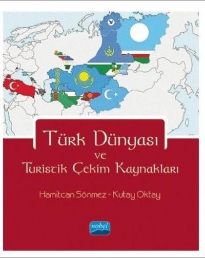 Türk Dünyası ve Turistik Çekim Kaynakları Hamitcan Sönmez