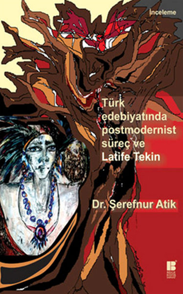 Türk Edebiyatında Postmodernist Süreç ve Latife Tekin %31 indirimli Şe