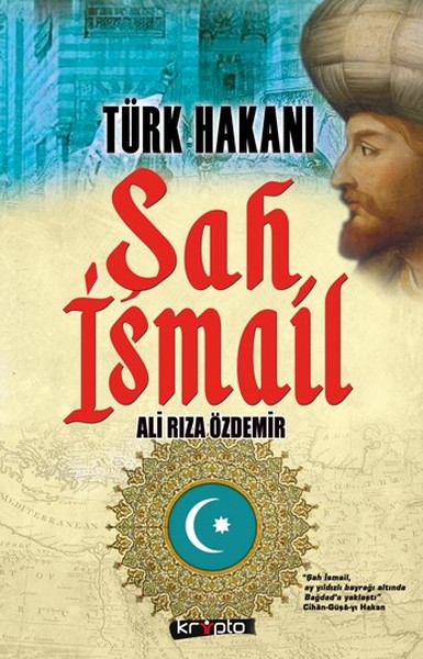 Türk Hakanı - Şah İsmail Ali Rıza Özdemir
