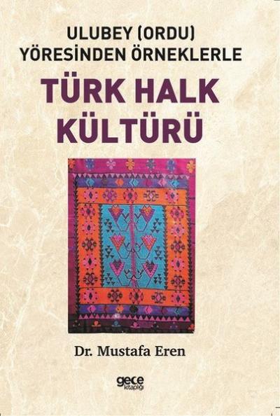 Türk Halk Kültürü-Ulubey Yöresinden Örneklerle Mustafa Eren