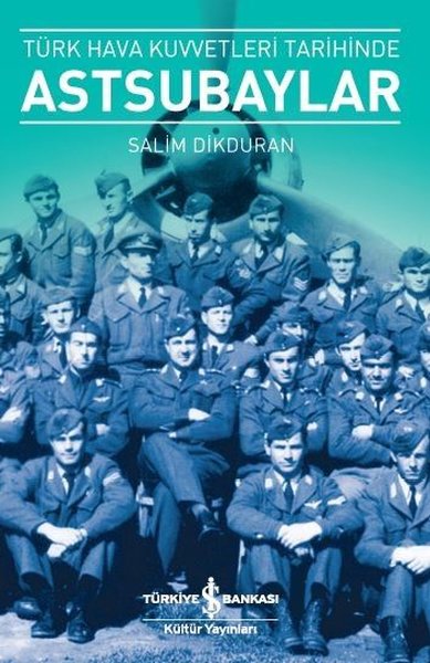 Türk Hava Kuvvetleri Tarihinde Astsubaylar Salim Dikduran