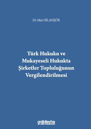 Türk Hukuku ve Mukayeseli Hukukta Şirketler Topluluğunun Vergilendirilmesi
