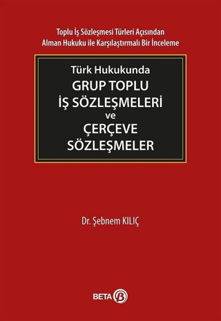 Türk Hukukunda Grup Toplu İş Sözleşmeleri ve Çerçeve Sözleşmeler
