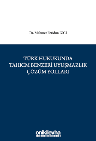 Türk Hukukunda Tahkim Benzeri Uyuşmazlık Çözüm Yolları (Ciltli)